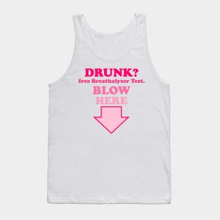 Drunk? Free Breathalyzer Test. Blow Here Tank Top